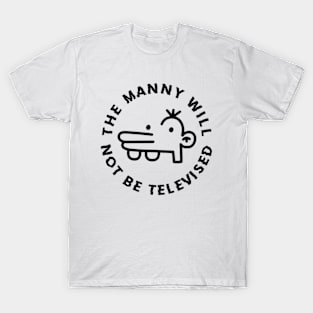 The will not be televised T-Shirt